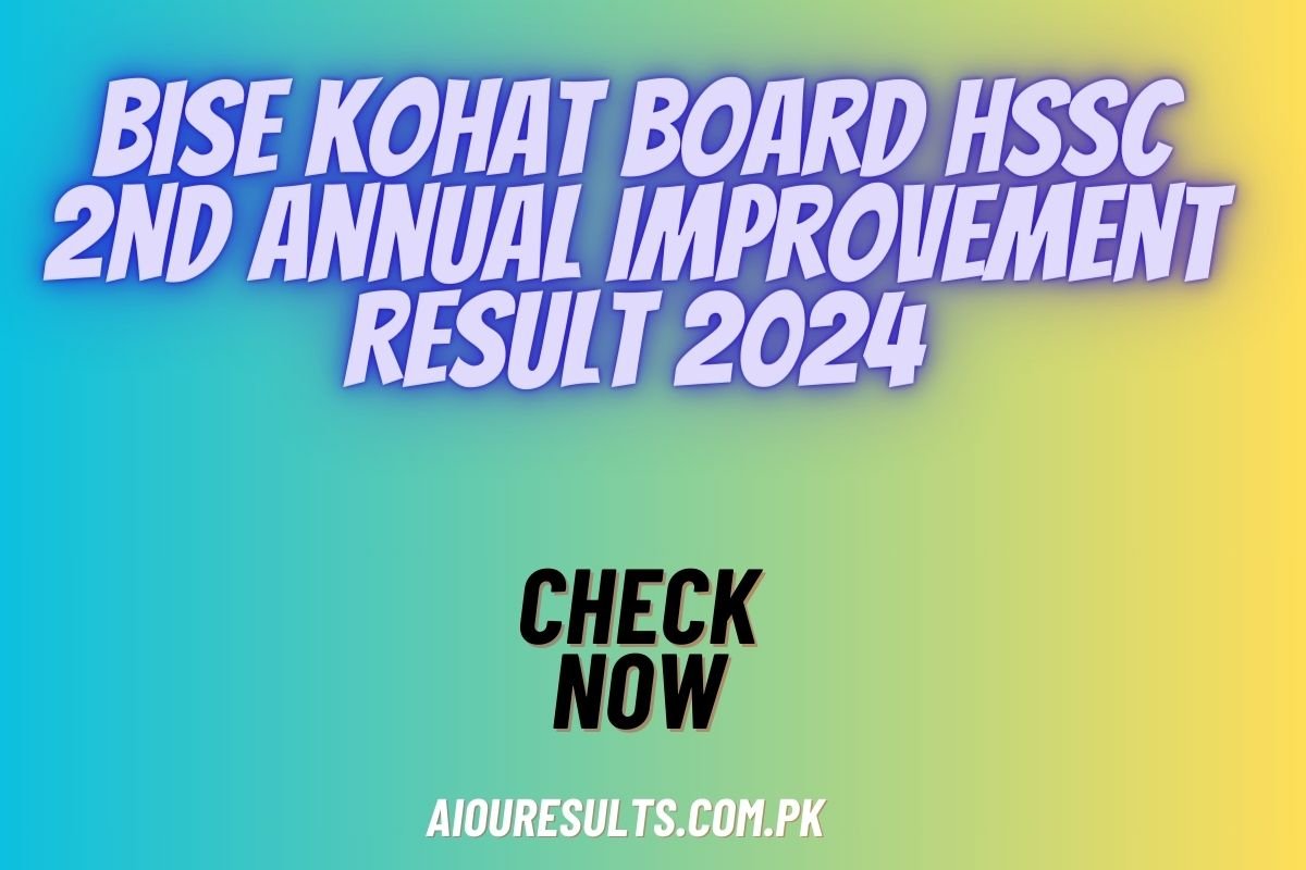 BISE Kohat Board HSSC 2nd Annual Improvement Result 2024