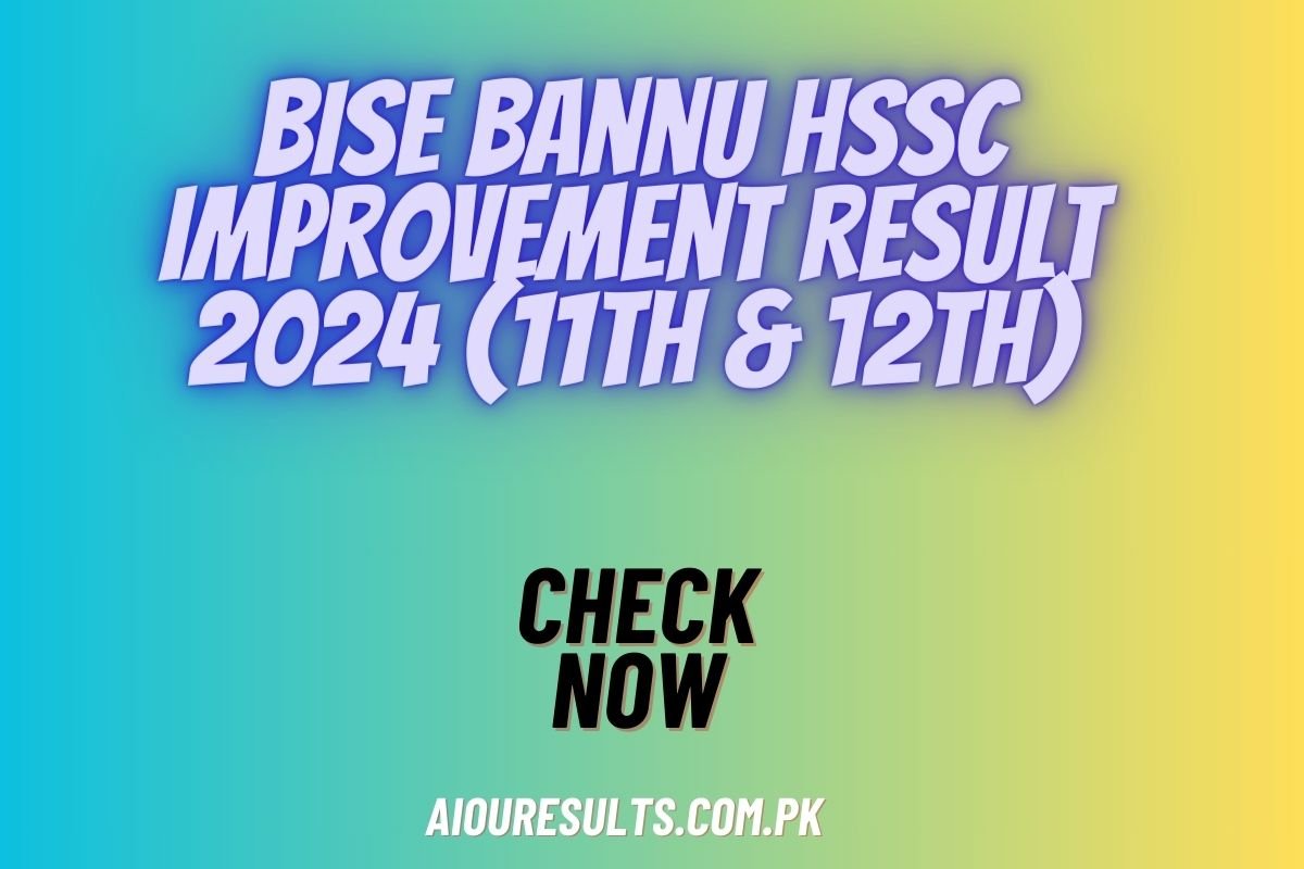 Bise Bannu HSSC Improvement Result 2024 (11th & 12th)