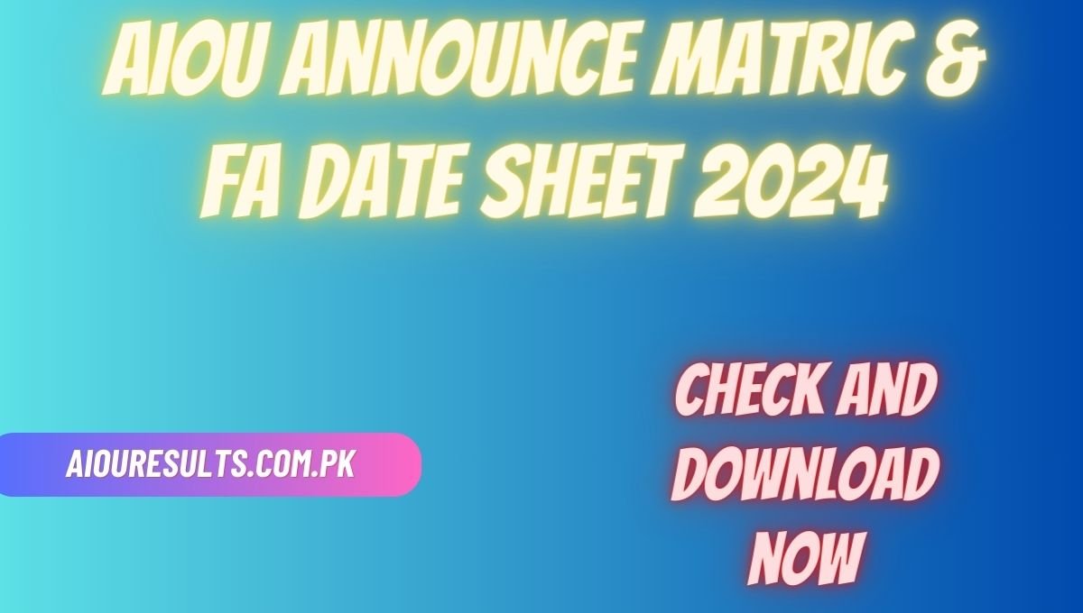 AIOU Announce Matric & FA Date Sheet 2024