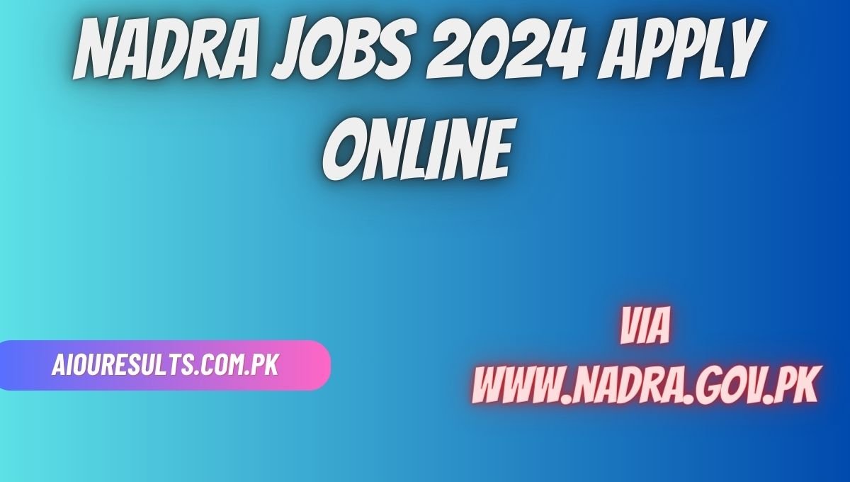 NADRA Jobs 2024 Apply Online