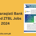 Zarai Taraqiati Bank Limited ZTBL Jobs 2024