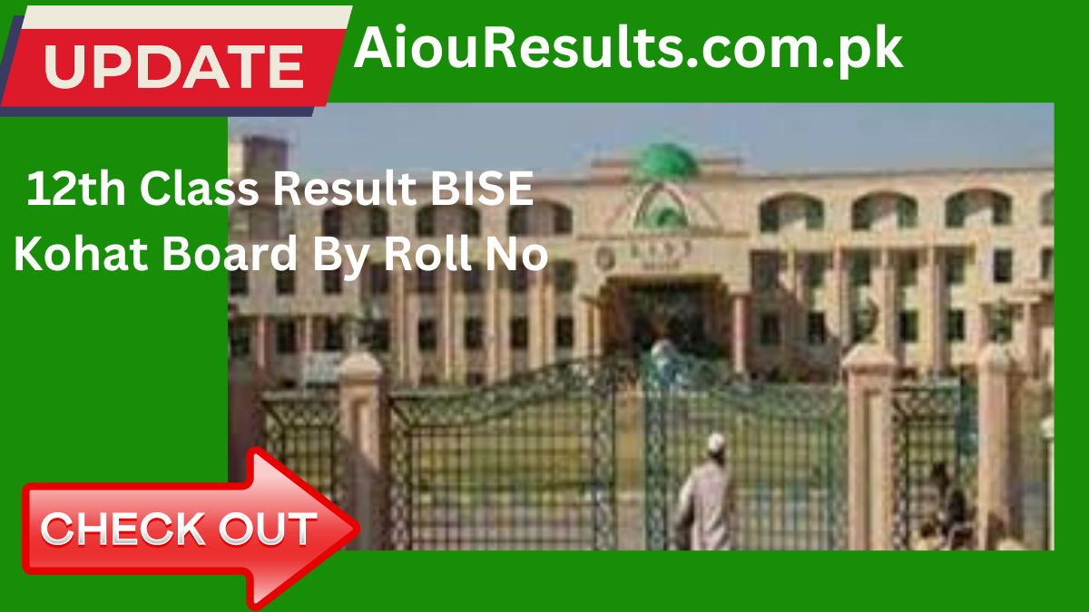 12th Class Result BISE Kohat Board By Roll No